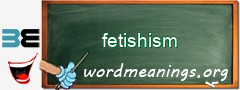 WordMeaning blackboard for fetishism